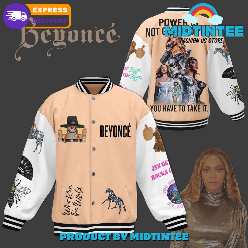 Beyonce Singer Power Is Not Given To You Baseball Jacket 30Uf092059 – Utopia Fashion