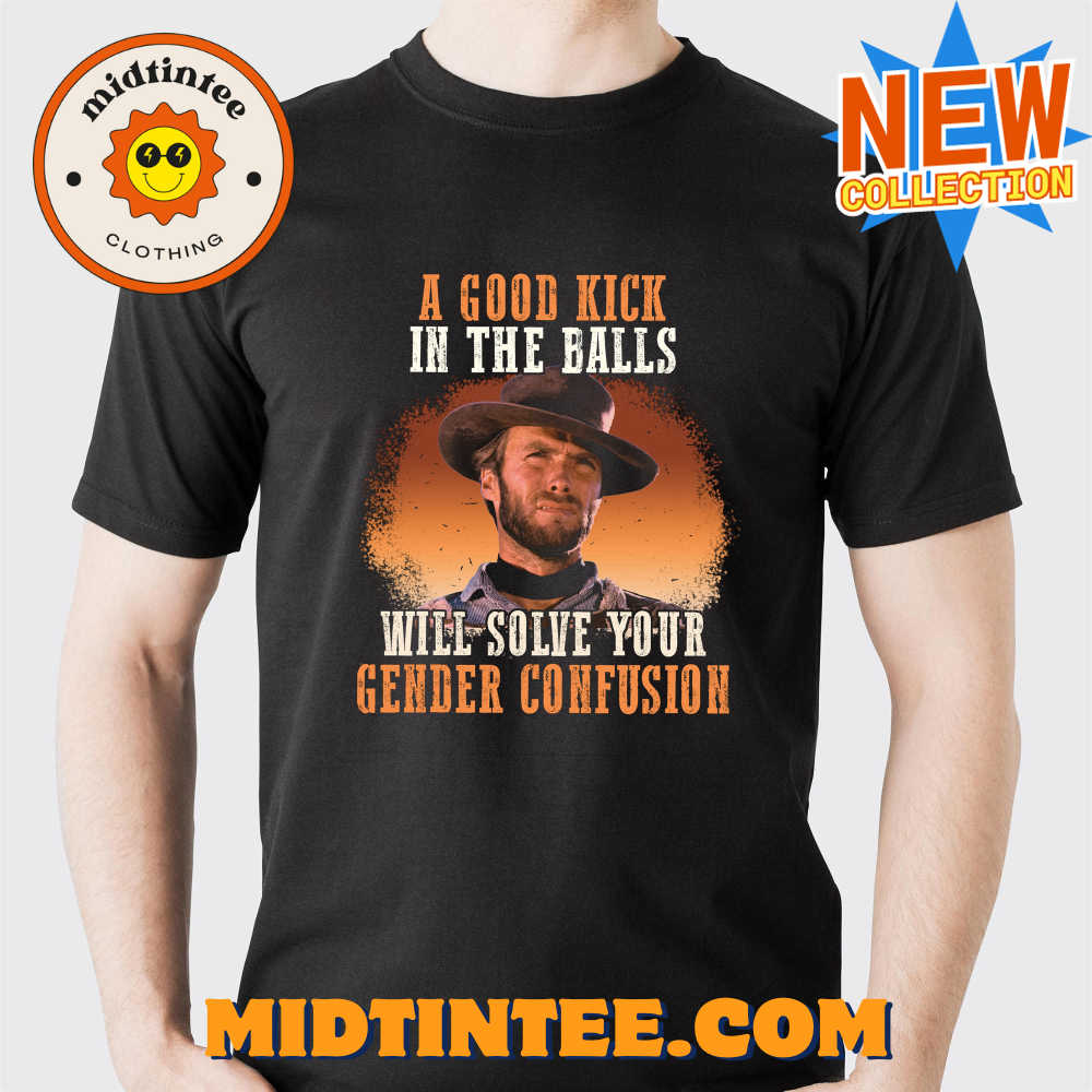 A Good Kick In The Balls Will Solve Your Gender Confusion Shirt 30Uf093496 – Utopia Fashion