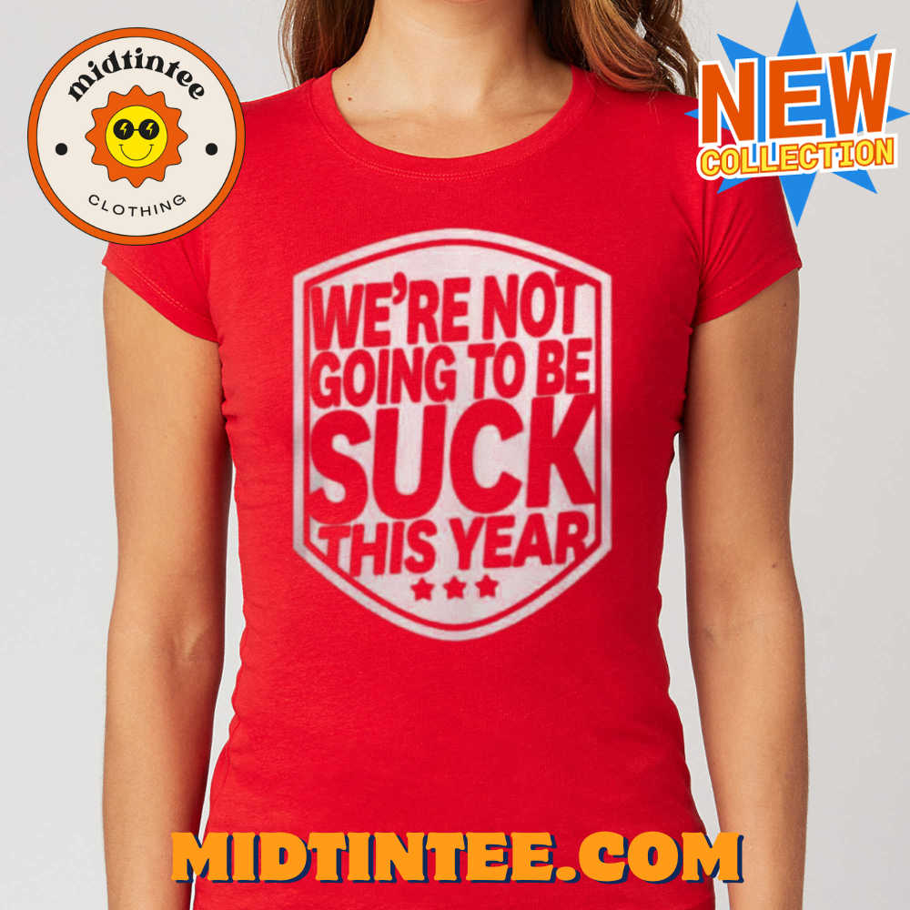 Alex Ovechkin We’Re Not Going To Be Suck This Year T-Shirt 30Uf093533 – Utopia Fashion