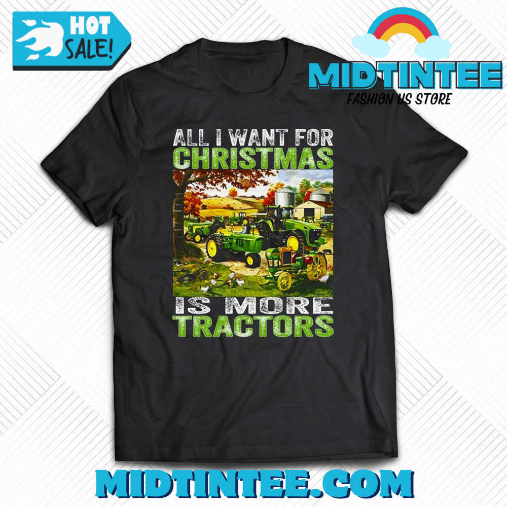 All I Want For Christmas Is More Tractor T-Shirt 30Uf093538 – Utopia Fashion