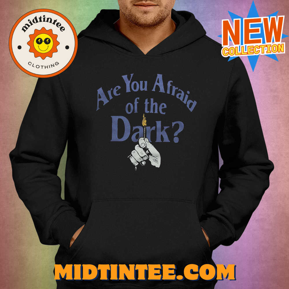 Are You Afraid Of The Dark Shirt 30Uf093558 – Utopia Fashion