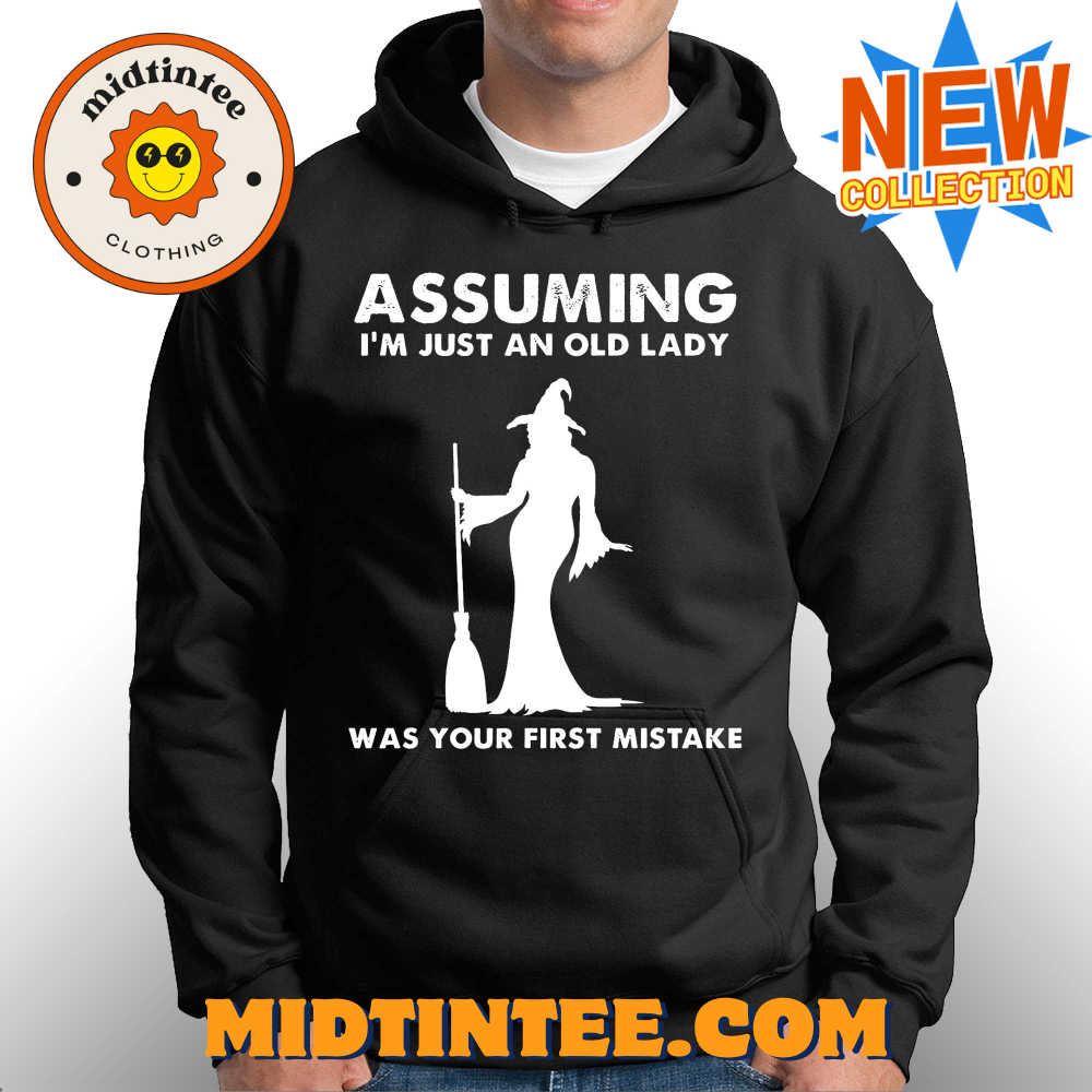 Assuming I’M Just An Old Lady Was Your First Mistake Shirt 30Uf093570 – Utopia Fashion