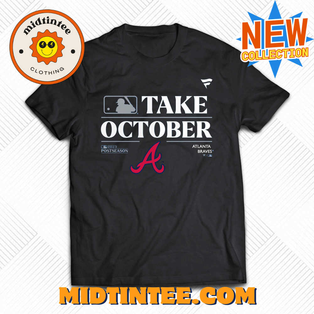 Atlanta Braves Take October Playoffs Postseason Shirt 30Uf093578 – Utopia Fashion