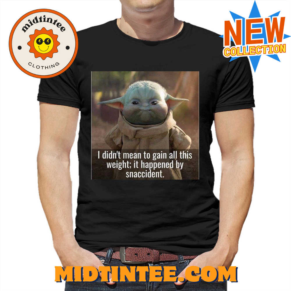 Baby Yoda I Didn’T Mean To Gain All This Weight It Happened By Snaccident T-Shirt 30Uf093590 – Utopia Fashion