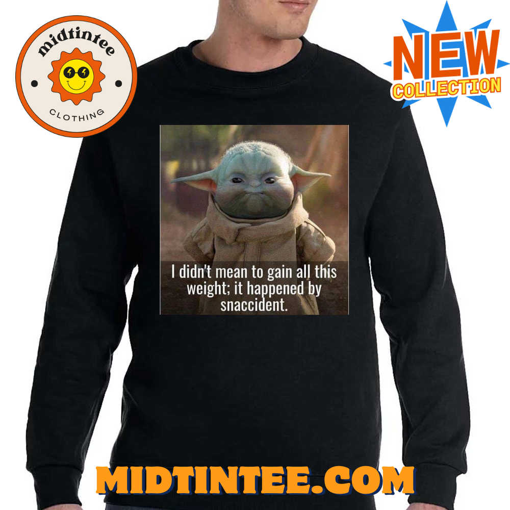 Baby Yoda I Didn’T Mean To Gain All This Weight It Happened By Snaccident T-Shirt 30Uf093590 – Utopia Fashion