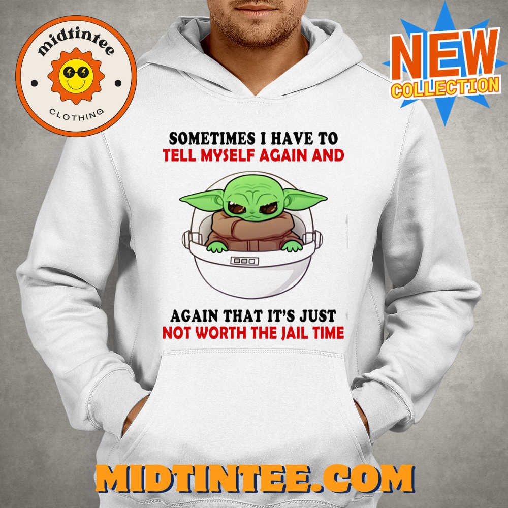 Baby Yoda Sometimes I Have To Tell Myself Again And Again T-Shirt 30Uf093591 – Utopia Fashion