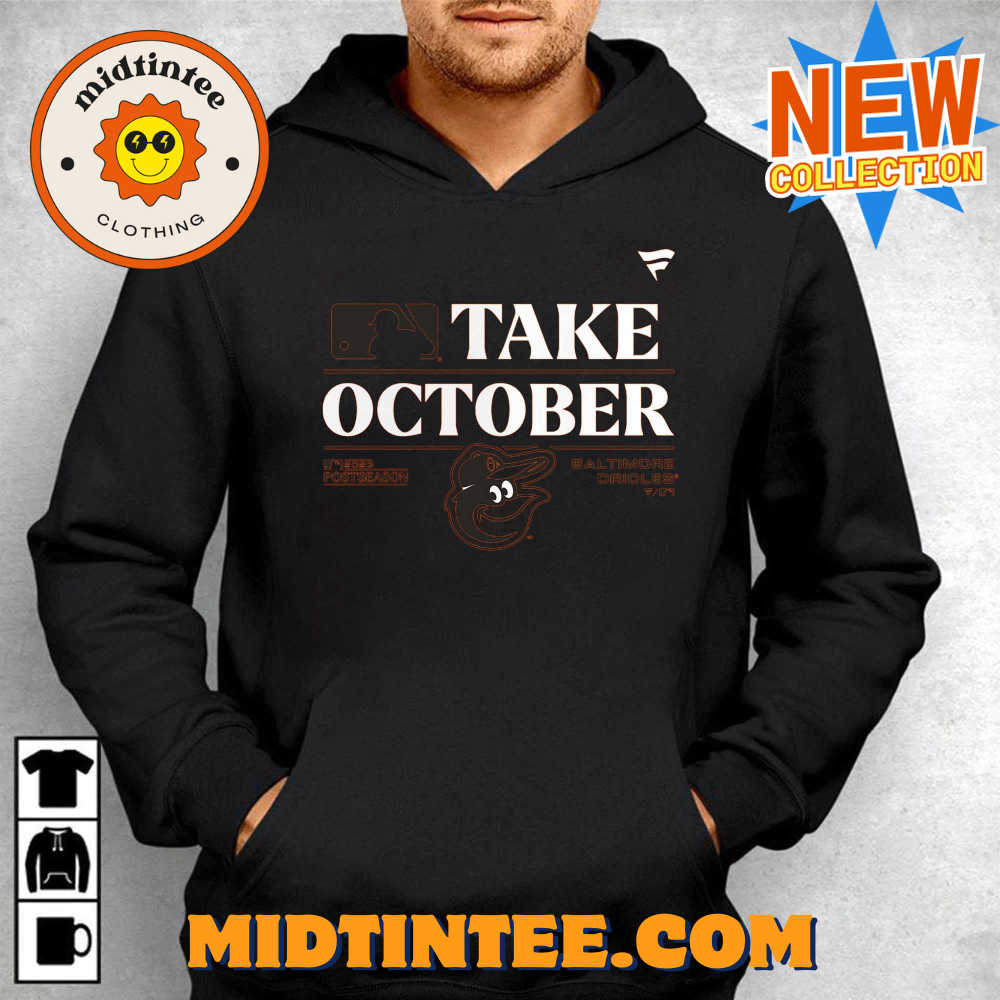 Baltimore Orioles Take October Orioles Shirt Sweatshirt Hoodie 30Uf093599 – Utopia Fashion