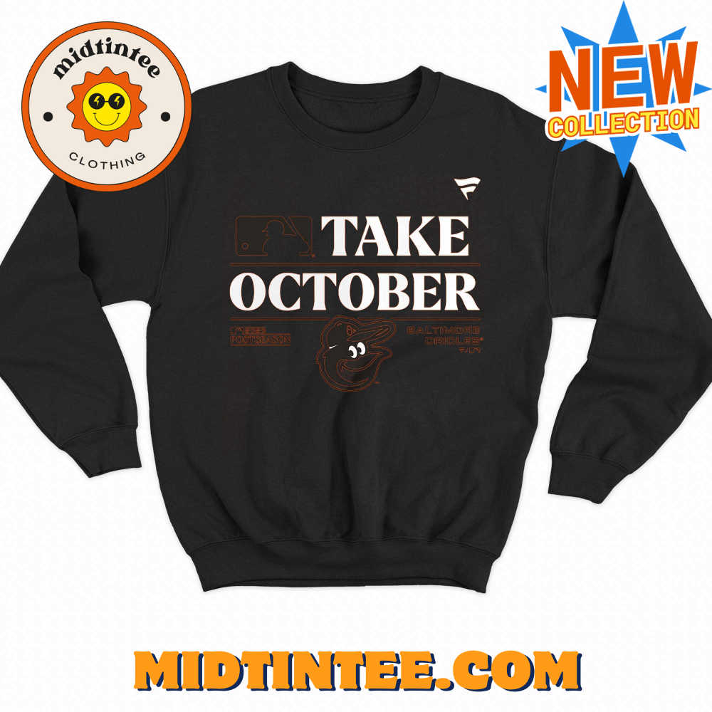 Baltimore Orioles Take October Orioles Shirt Sweatshirt Hoodie 30Uf093599 – Utopia Fashion