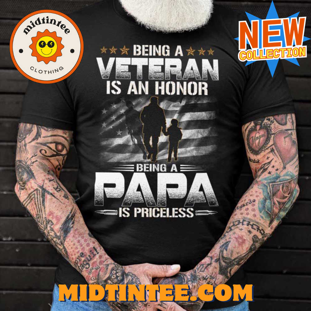 Being A Veteran Is An Honor Being A Papa Is Priceless T-Shirt Cool Papa And Veteran Gifts Tshirt 30Uf093614 – Utopia Fashion