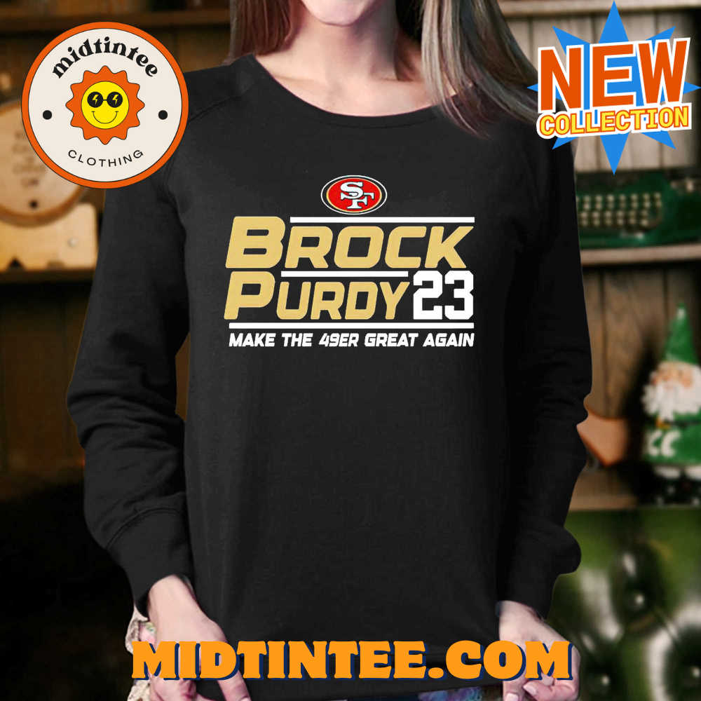 Brock Purdy San Francisco 49Ers Make The 49Er Great Again T-Shirt 30Uf093636 – Utopia Fashion