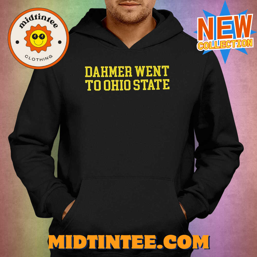 Dahmer Went To Ohio State Michigan Fan T-Shirt 30Uf093707 – Utopia Fashion