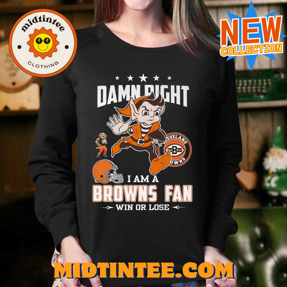 Damn Right I Am A Browns Fan Win Or Lose T-Shirt 30Uf093719 – Utopia Fashion