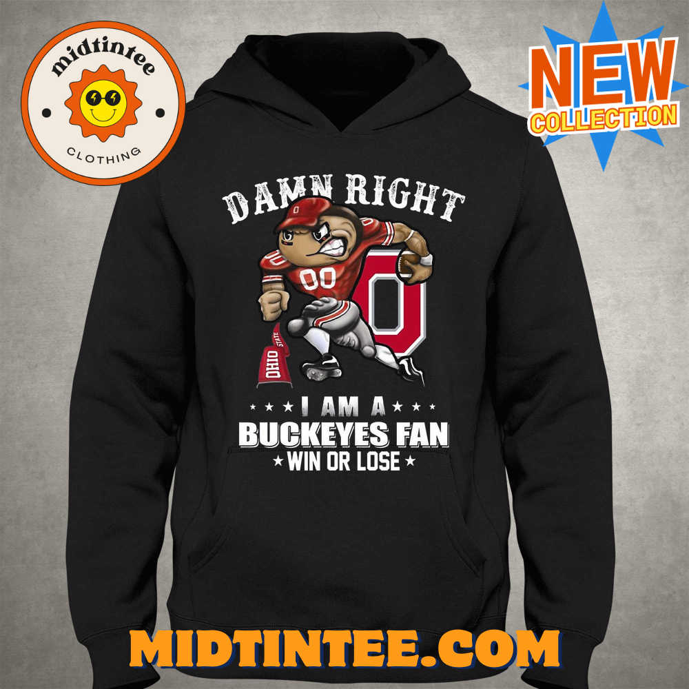 Damn Right I Am A Buckeyes Fan Win Or Lose Unisex T-Shirt 30Uf093720 – Utopia Fashion