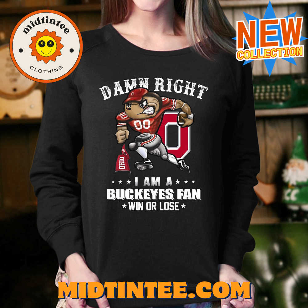 Damn Right I Am A Buckeyes Fan Win Or Lose Unisex T-Shirt 30Uf093720 – Utopia Fashion