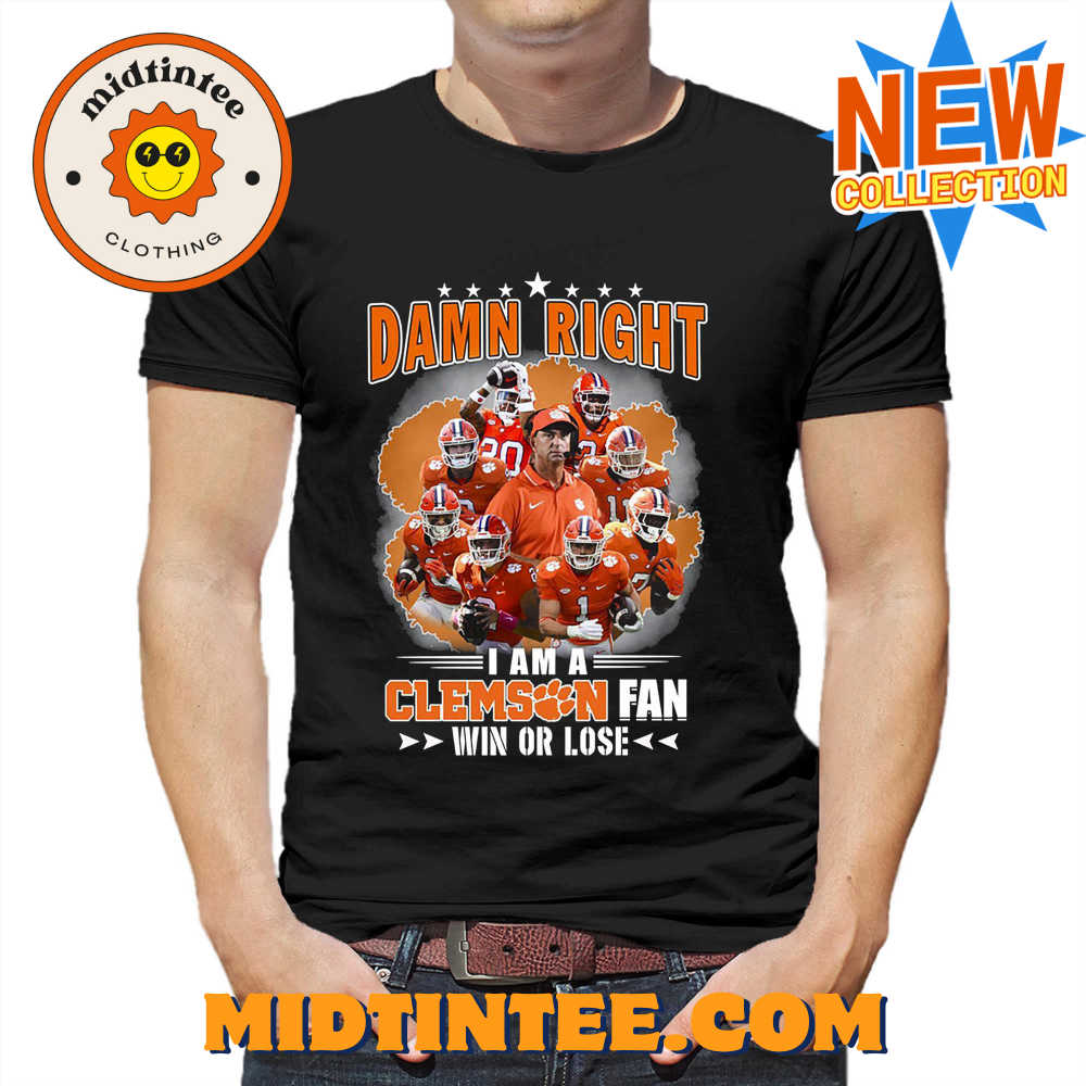 Damn Right I Am A Clemson Fan Win Or Lose Shirt Hoodie Sweater 30Uf093721 – Utopia Fashion