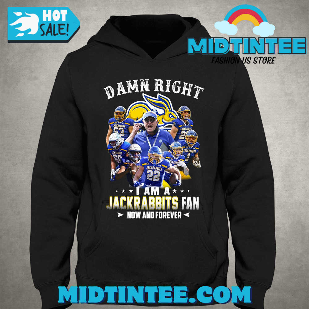 Damn Right I Am A Jackrabbits Fan Now And Forever T-Shirt 30Uf093723 – Utopia Fashion