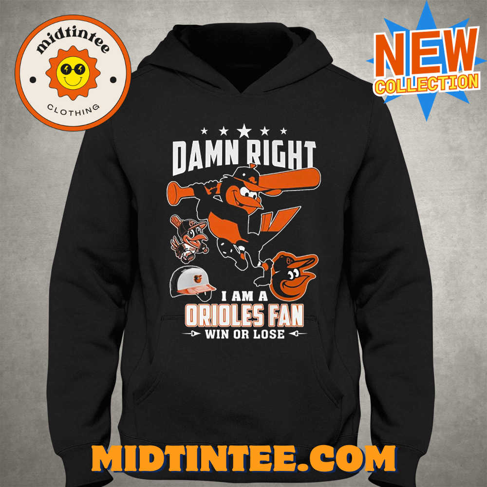 Damn Right I Am A Orioles Fan Win Or Lose T-Shirt 30Uf093724 – Utopia Fashion