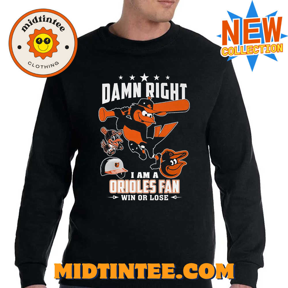 Damn Right I Am A Orioles Fan Win Or Lose T-Shirt 30Uf093724 – Utopia Fashion