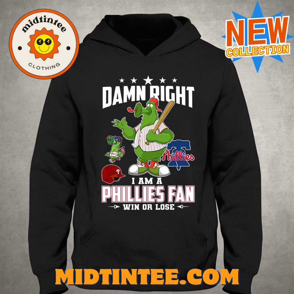 Damn Right I Am A Phillies Fan Win Or Lose T-Shirt 30Uf093726 – Utopia Fashion