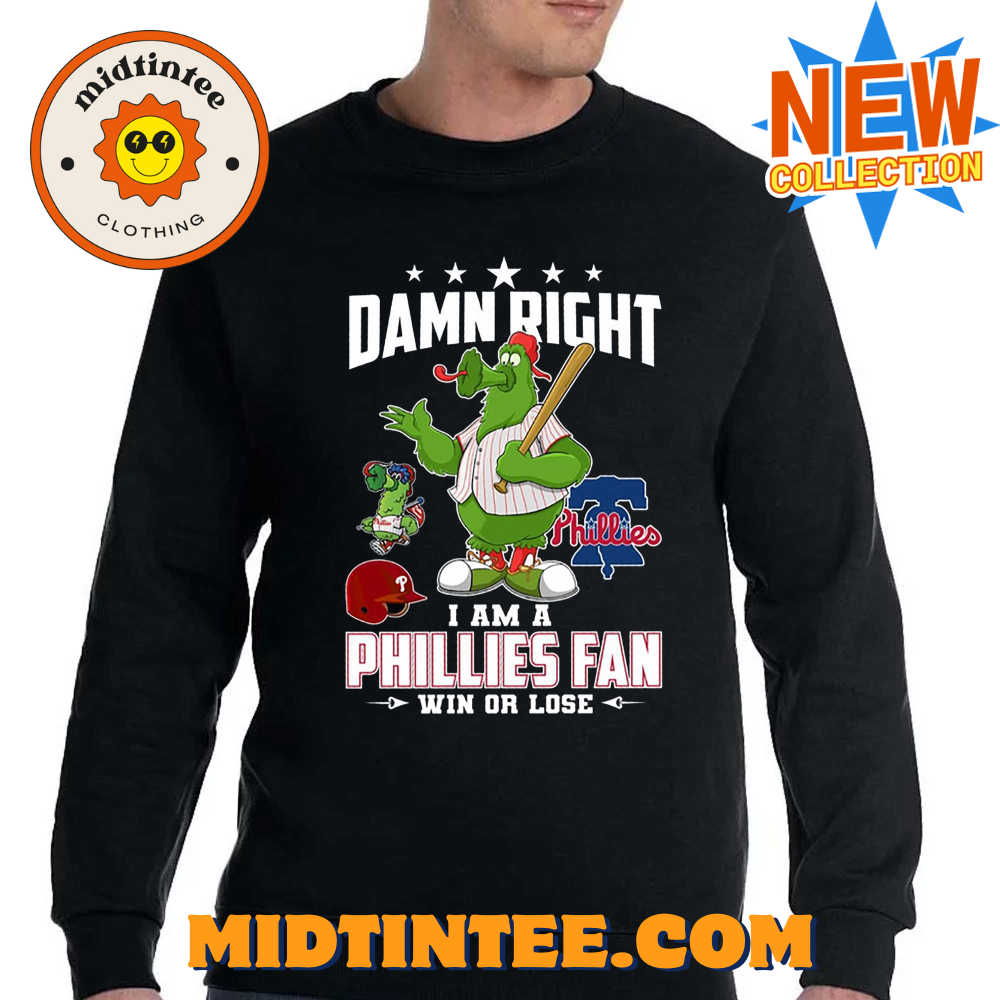 Damn Right I Am A Phillies Fan Win Or Lose T-Shirt 30Uf093726 – Utopia Fashion