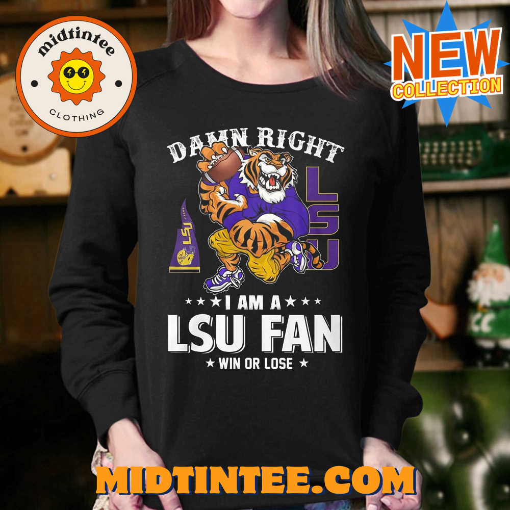 Damn Right Im Lsu Tigers Fan Win Or Lose T-Shirt 30Uf093732 – Utopia Fashion