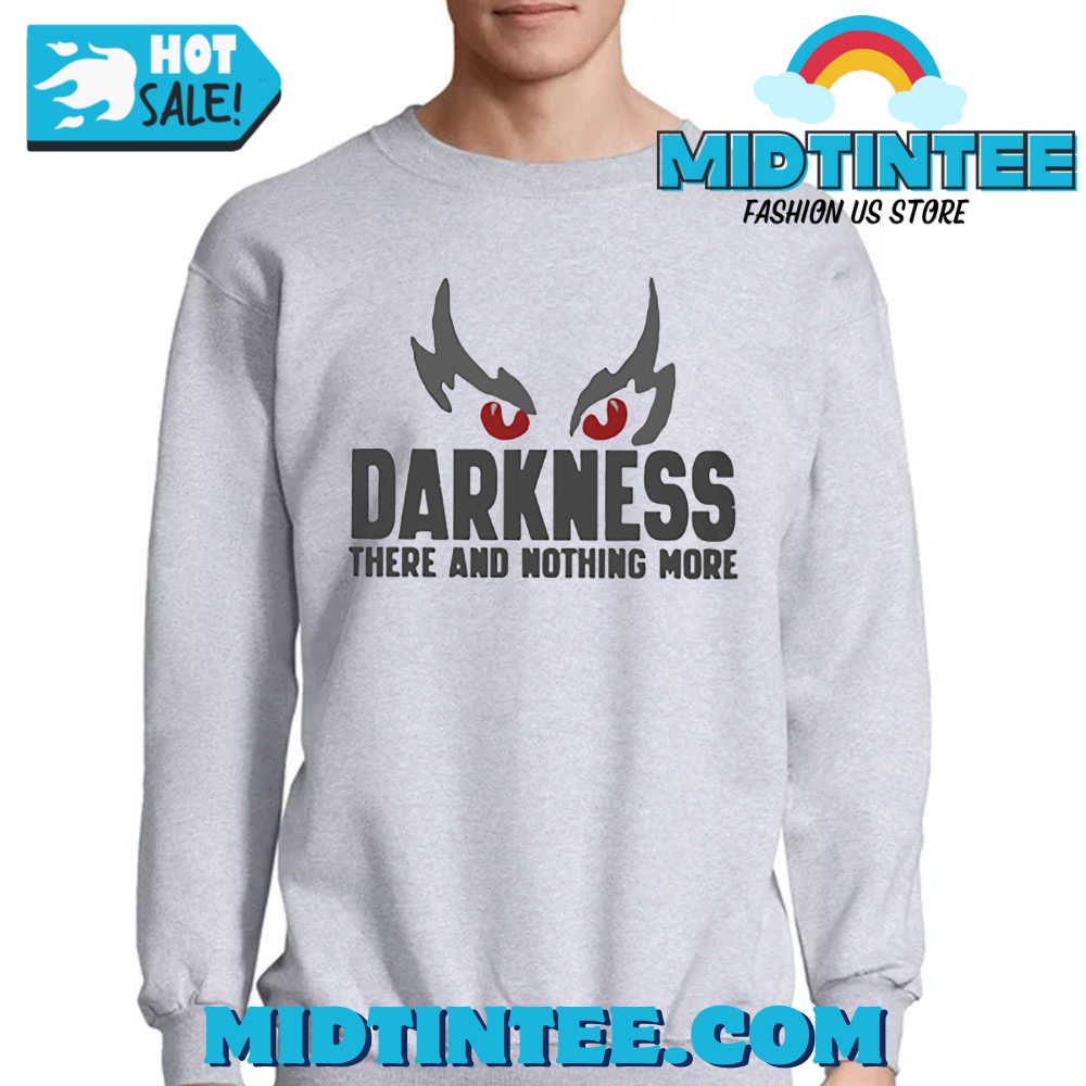 Darkness There And Nothing More Shirt 30Uf093739 – Utopia Fashion