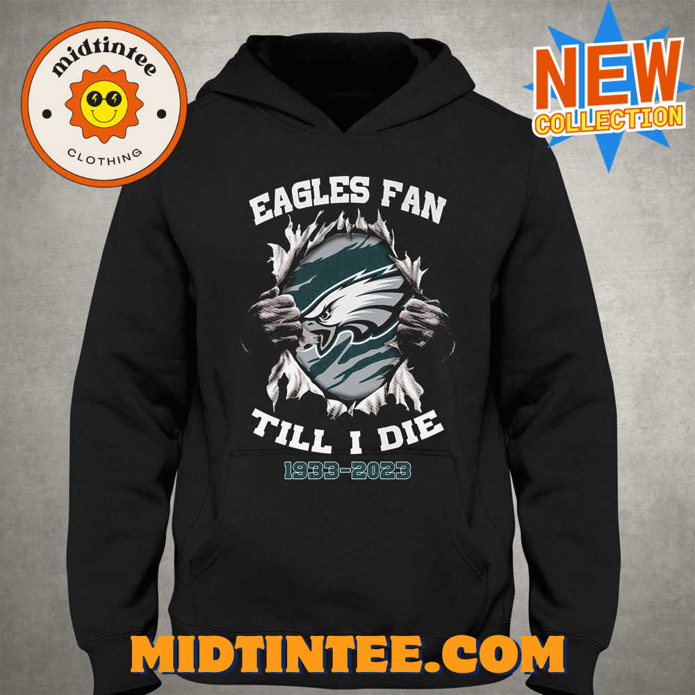 Eagles Fan Till I Die Shirt Hoodie Sweater 30Uf093818 – Utopia Fashion