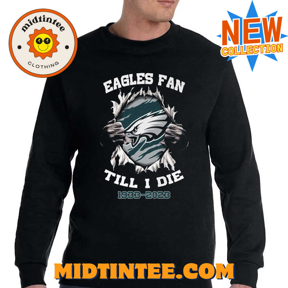 Eagles Fan Till I Die Shirt Hoodie Sweater 30Uf093818 – Utopia Fashion