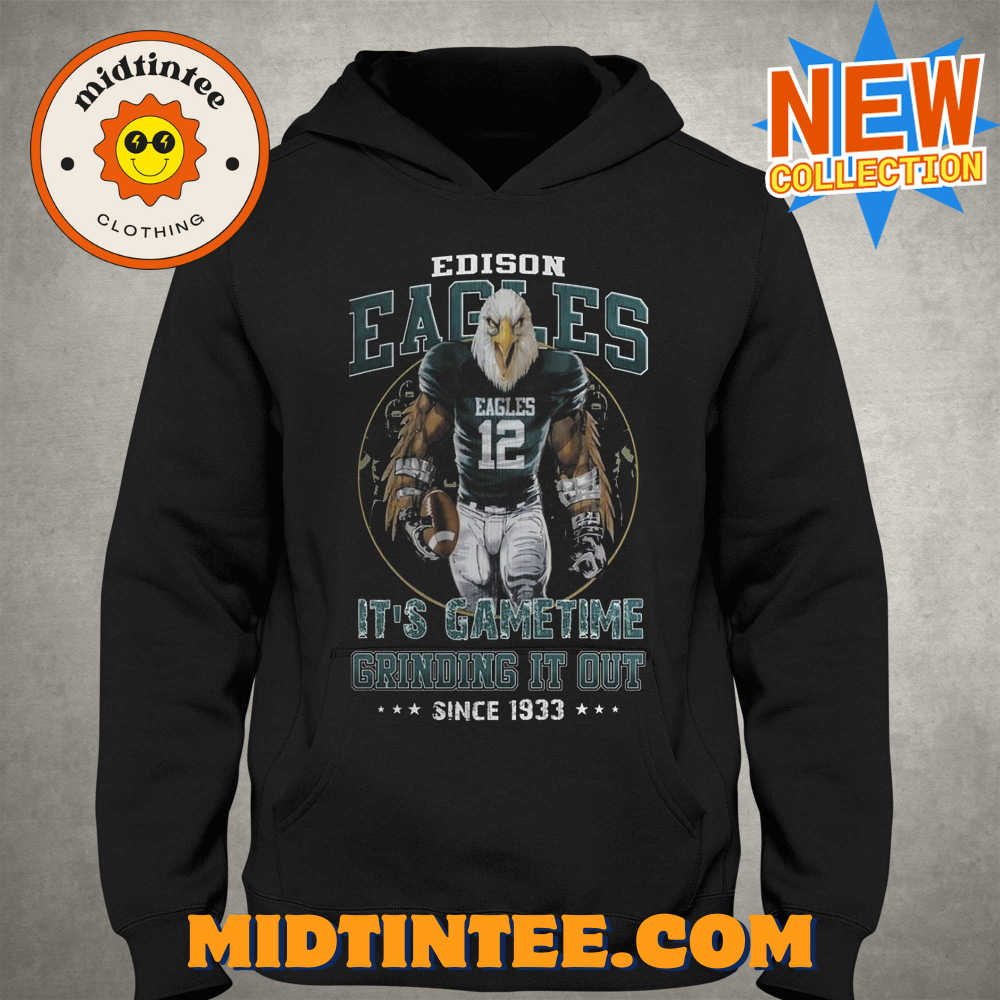 Edison Eagles Its Gametime Crinding It Out Since Unisex T-Shirt 30Uf093821 – Utopia Fashion