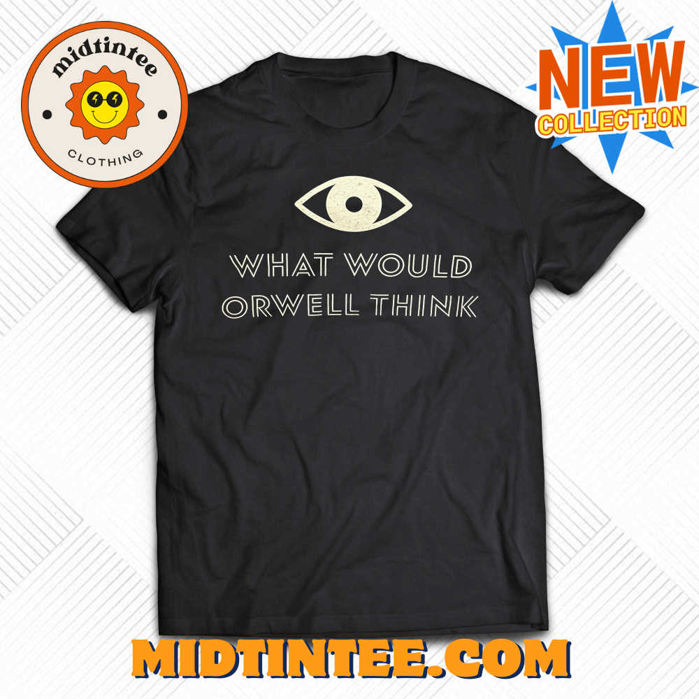 Elon Musk What Would Orwell Think Shirt 30Uf093823 – Utopia Fashion