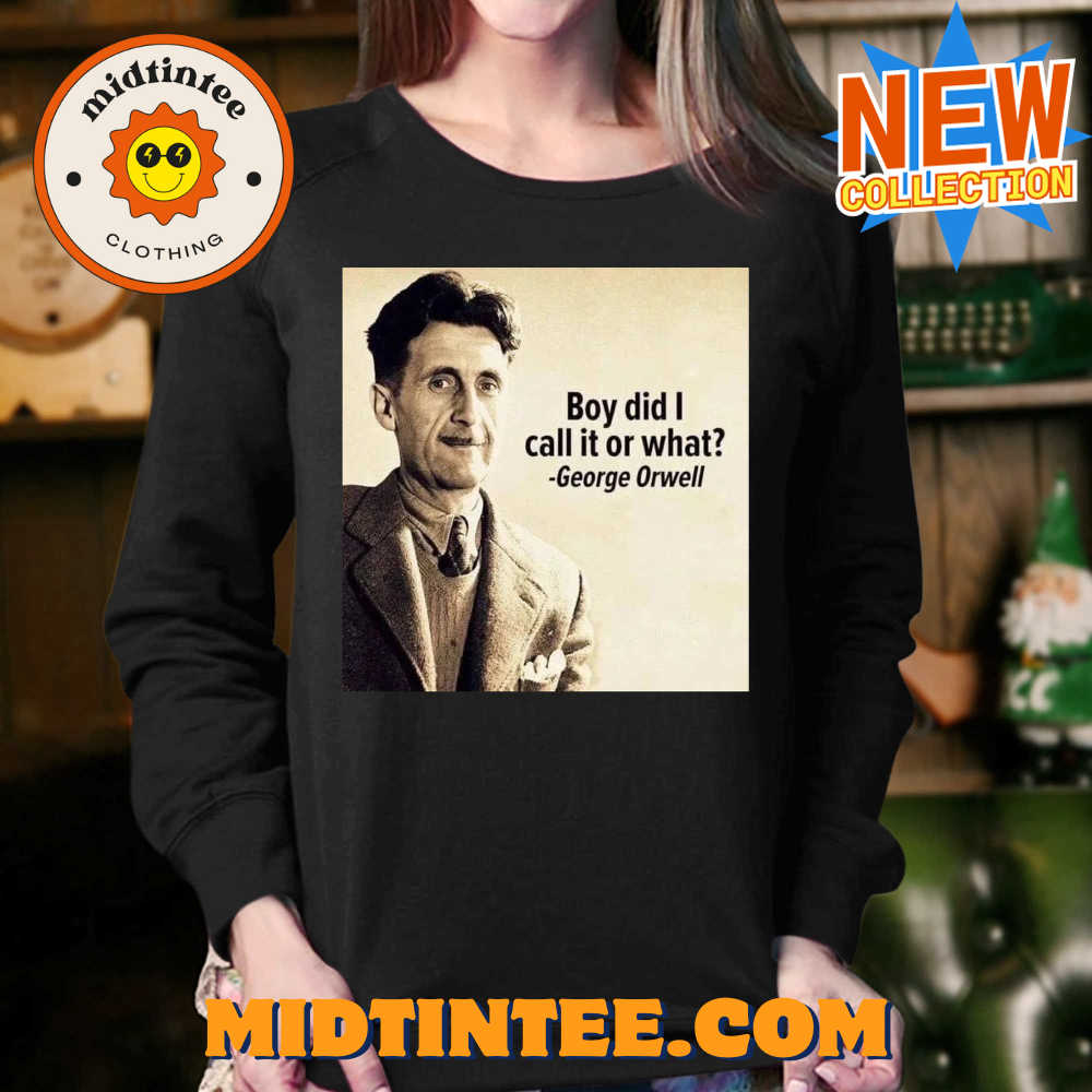 George Orwell Boy Did I Call It Or What Elon Musk T-Shirt 30Uf093877 – Utopia Fashion