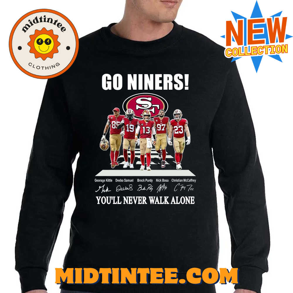 Go Niners San Francisco 49Ers You Will Never Walk Alone Unisex T-Shirt 30Uf093890 – Utopia Fashion