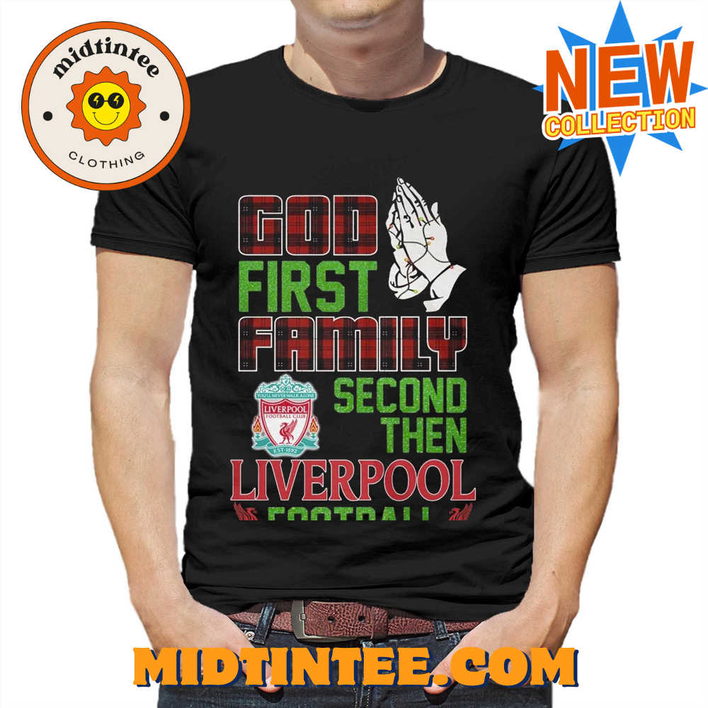 God First Family Second Then Liverpool Football Unisex T-Shirt 30Uf093898 – Utopia Fashion