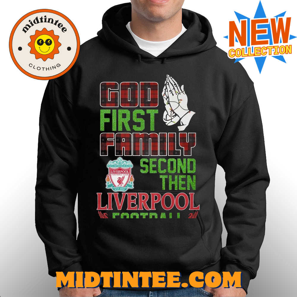 God First Family Second Then Liverpool Football Unisex T-Shirt 30Uf093898 – Utopia Fashion