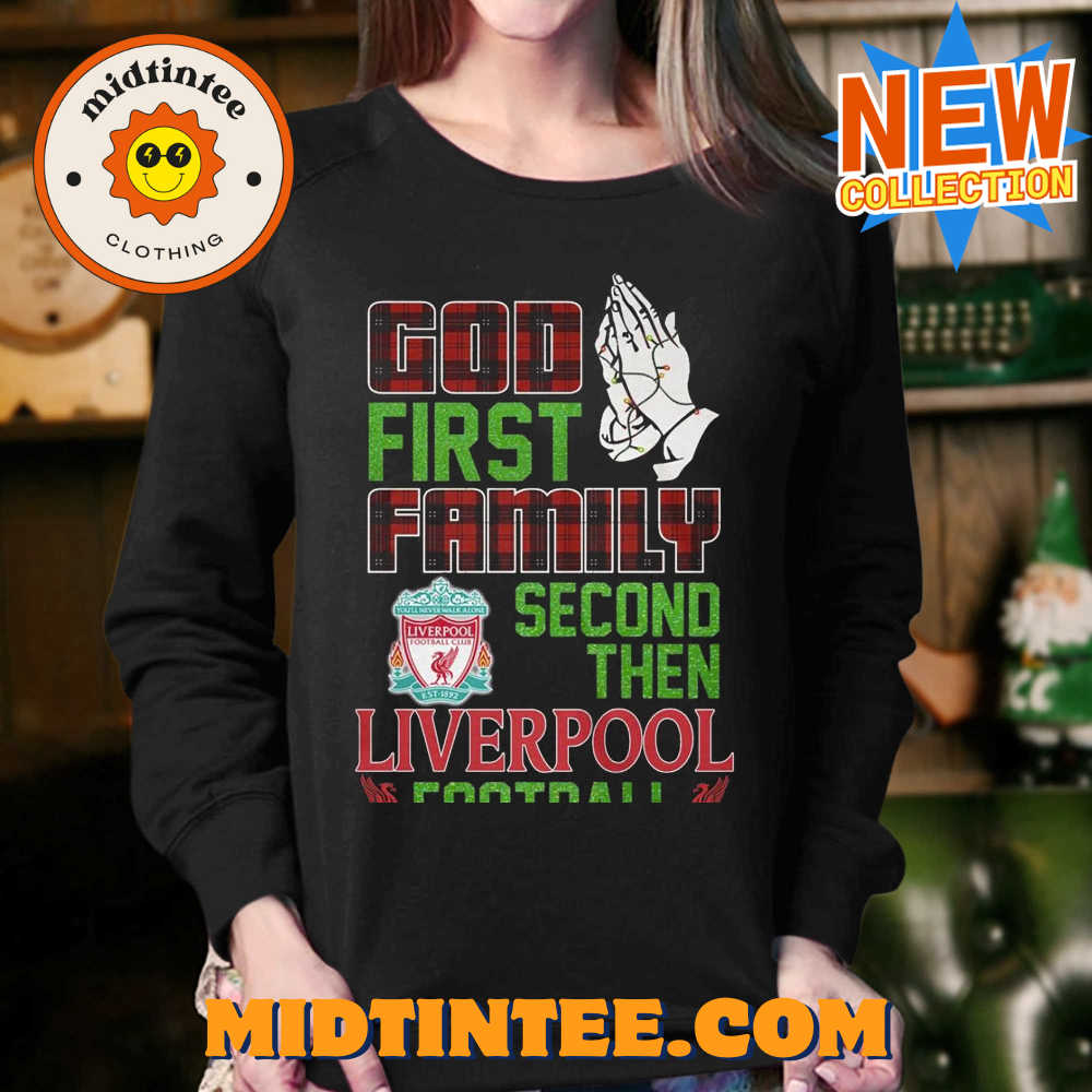 God First Family Second Then Liverpool Football Unisex T-Shirt 30Uf093898 – Utopia Fashion