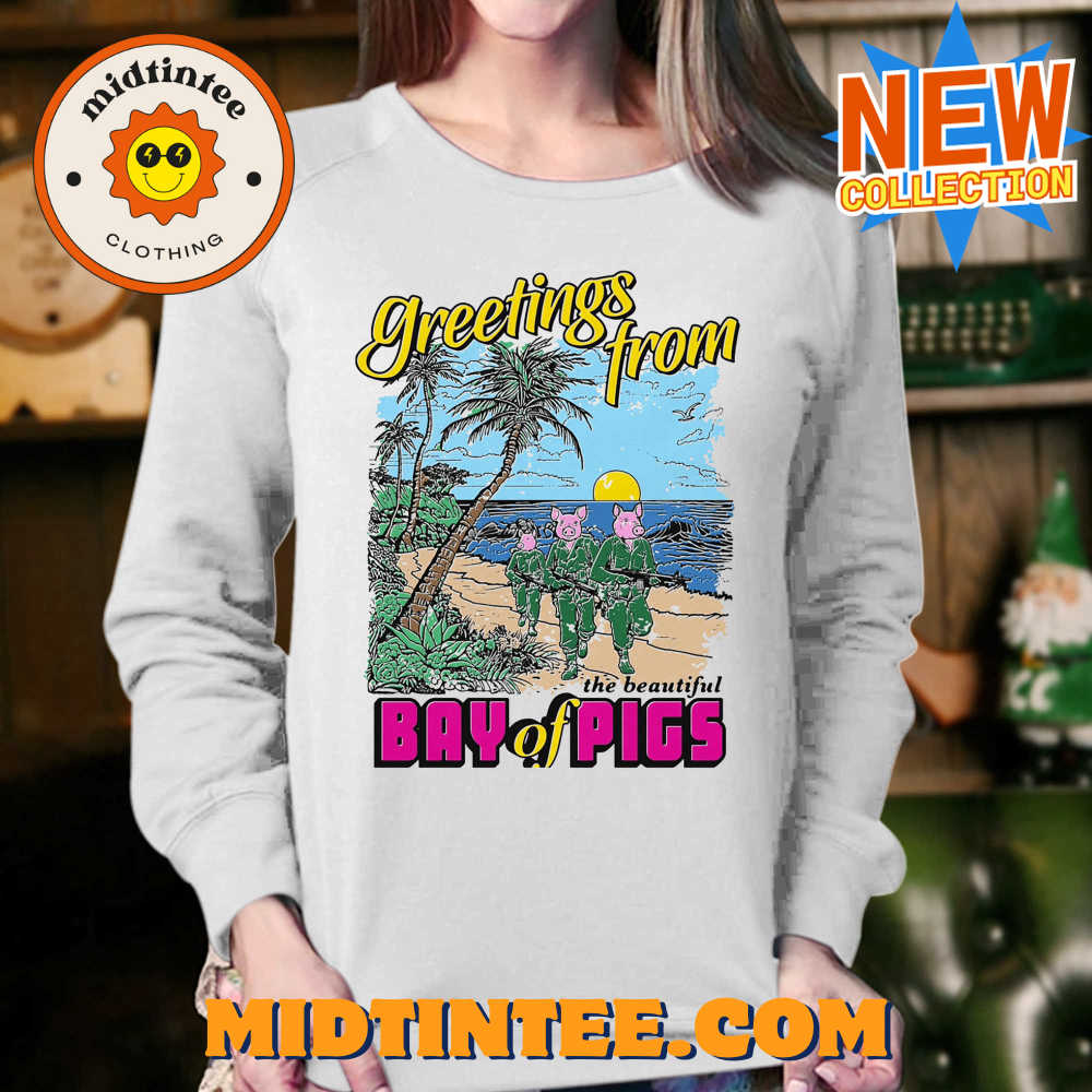 Greetings From The Beautiful Bay Of Pigs Shirt 30Uf093919 – Utopia Fashion