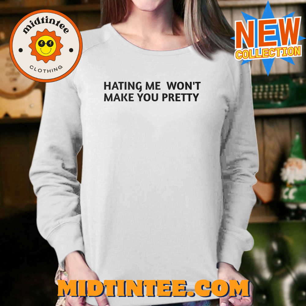 Hating Me Won’T Make You Pretty Shirt 30Uf093943 – Utopia Fashion