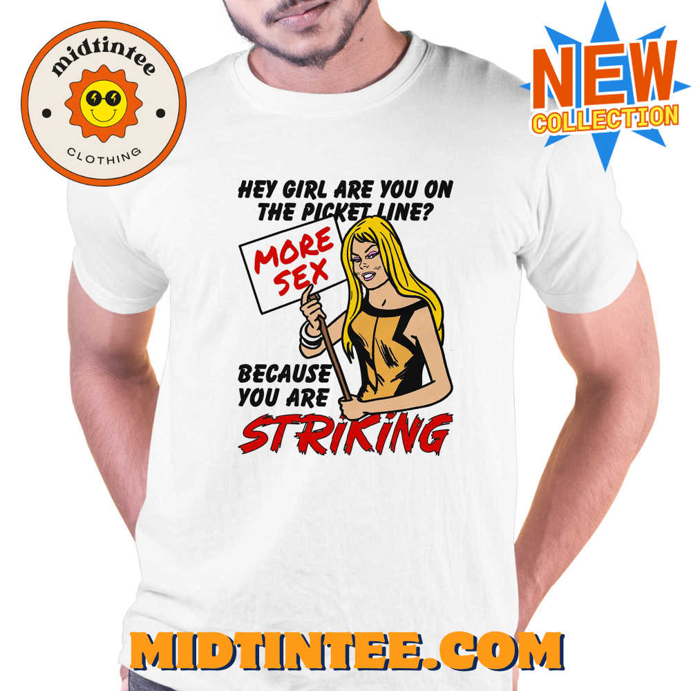 Hey Girl Are You On The Picket Line Because You Are Striking Shirt 30Uf093951 – Utopia Fashion