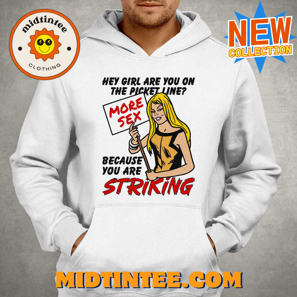 Hey Girl Are You On The Picket Line Because You Are Striking Shirt 30Uf093951 – Utopia Fashion