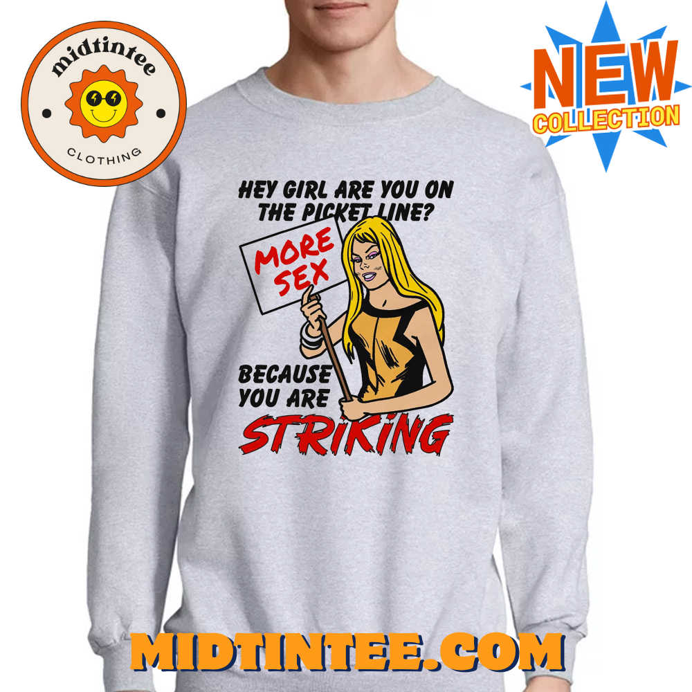 Hey Girl Are You On The Picket Line Because You Are Striking Shirt 30Uf093951 – Utopia Fashion