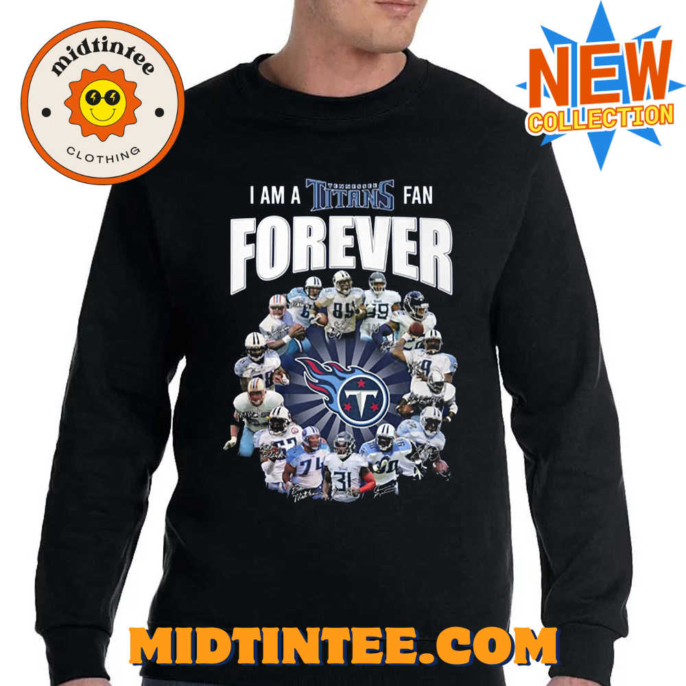 I Am A Tennessee Titans Fan Forever Signature Unisex T-Shirt 30Uf093985 – Utopia Fashion