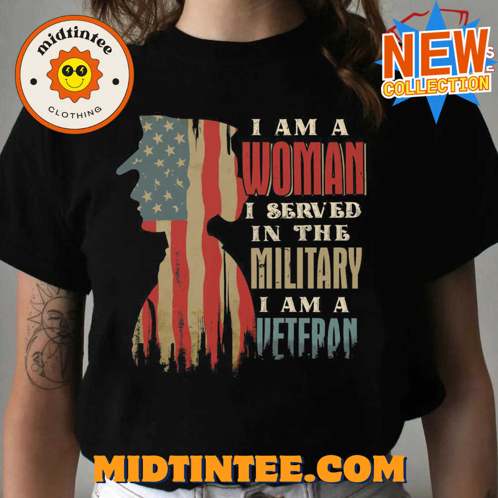 I Am A Woman I Served In The Military I Am A Veteran Female Veteran T-Shirt 30Uf093986 – Utopia Fashion