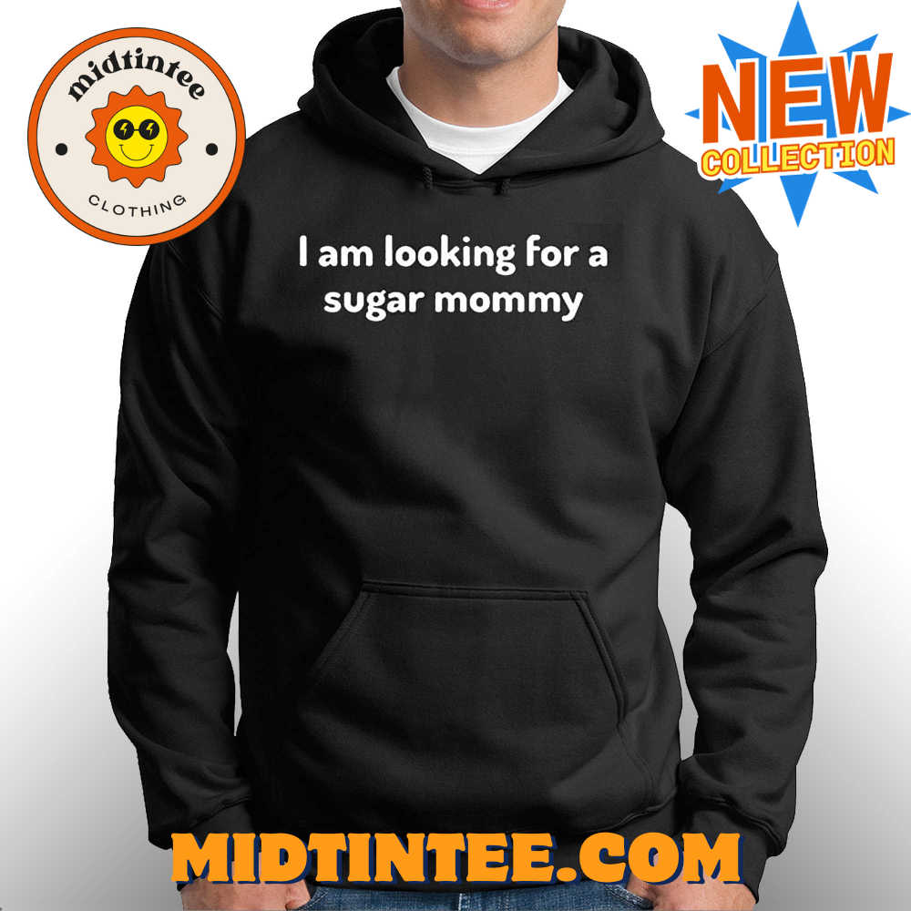 I Am Looking For A Sugar Mommy Shirt 30Uf093990 – Utopia Fashion