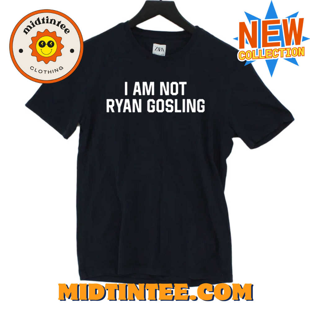 I Am Not Ryan Gosling T Shirt 30Uf093991 – Utopia Fashion