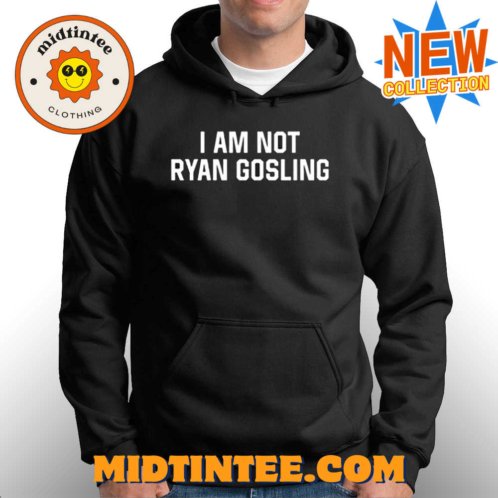 I Am Not Ryan Gosling T Shirt 30Uf093991 – Utopia Fashion