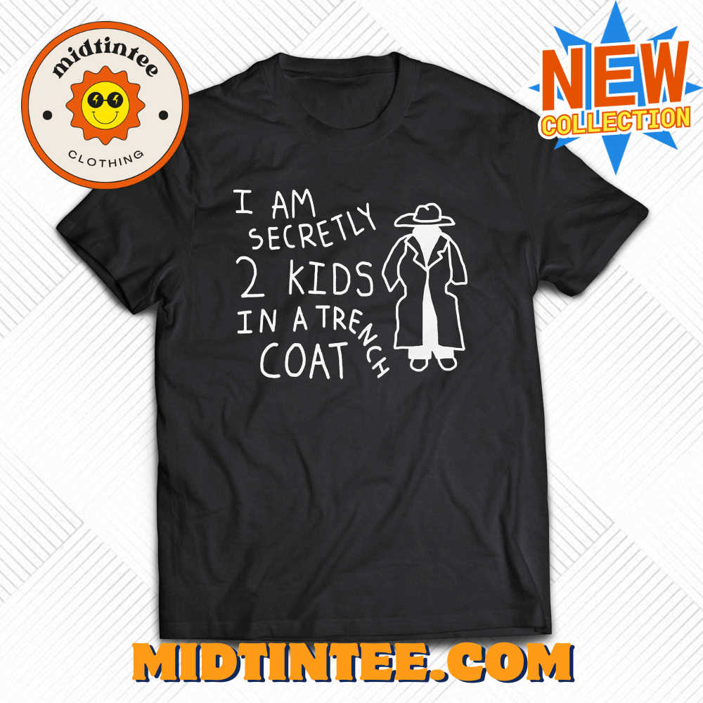 I Am Secretly Kids In A Trench Coat Shirt 30Uf093992 – Utopia Fashion