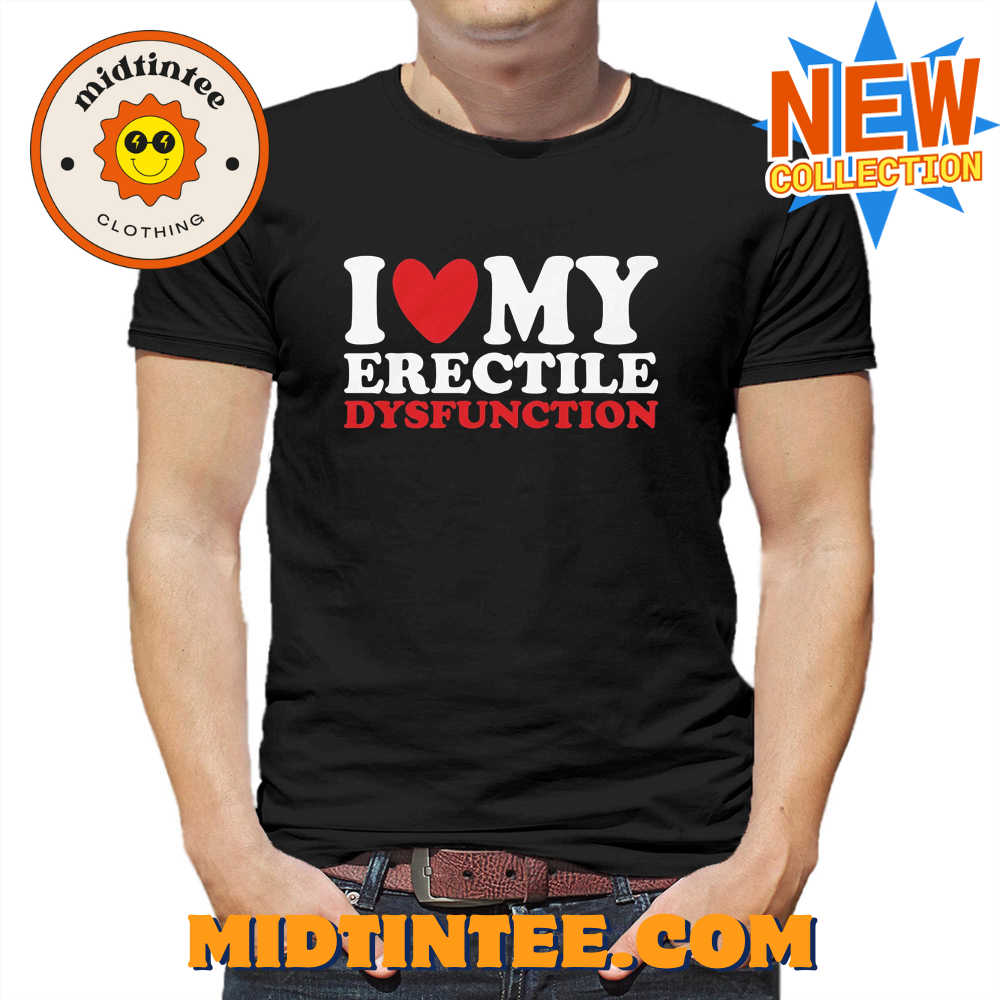 I Heart My Erectile Dysfunction T-Shirt 30Uf094008 – Utopia Fashion