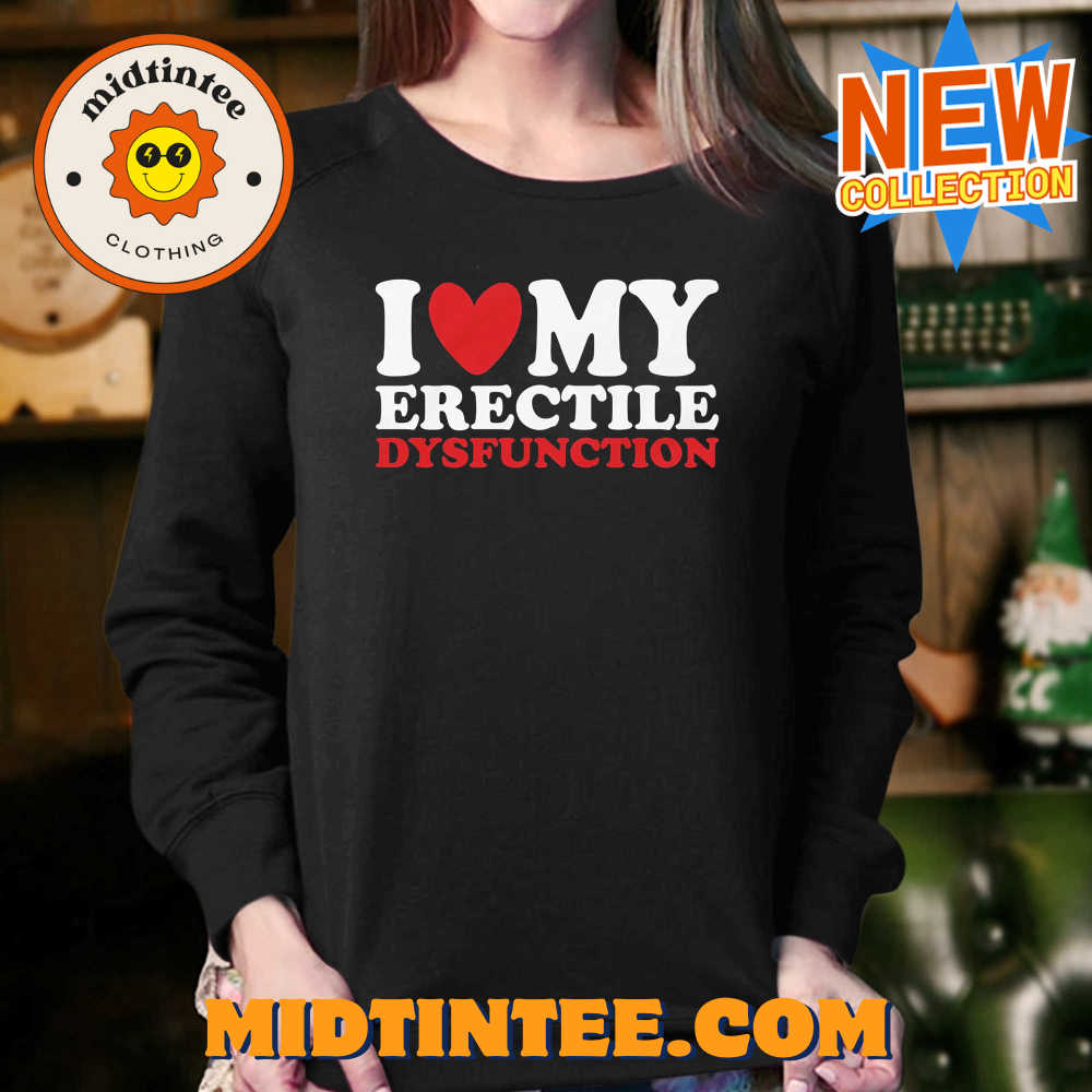 I Heart My Erectile Dysfunction T-Shirt 30Uf094008 – Utopia Fashion