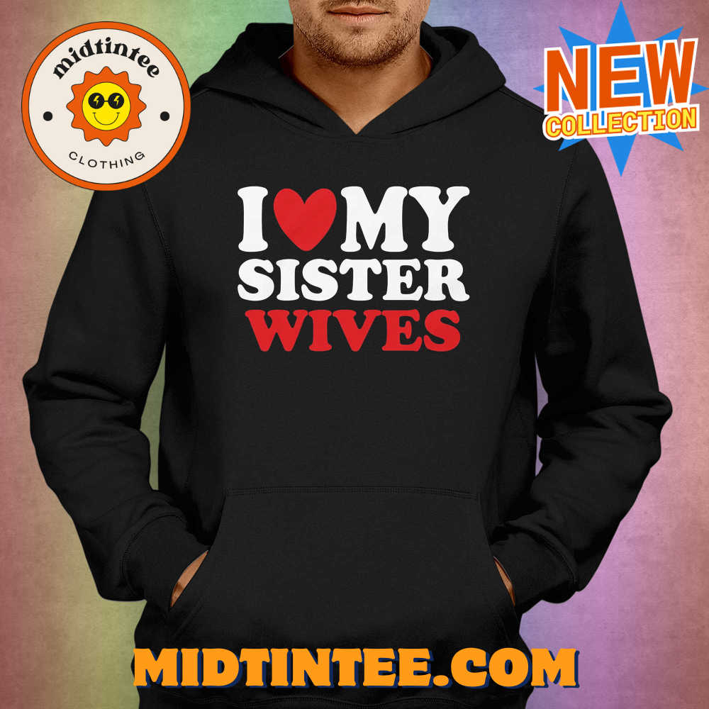 I Heart My Sister Wives T-Shirt 30Uf094012 – Utopia Fashion