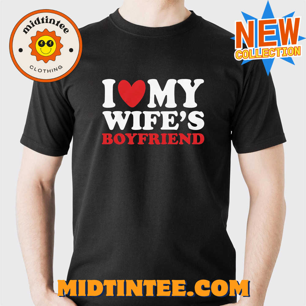 I Heart My Wife’S Boyfriend T-Shirt 30Uf094014 – Utopia Fashion